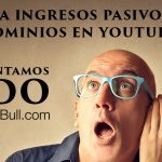 Ganar Dinero con YouTube y dominios caducados